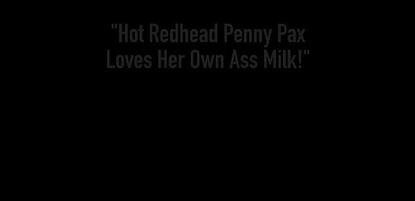  Hot Redhead Penny Pax Loves Her Own Ass Milk!